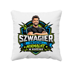 Szwagier - ostatni normalny w rodzinie - poduszka na prezent