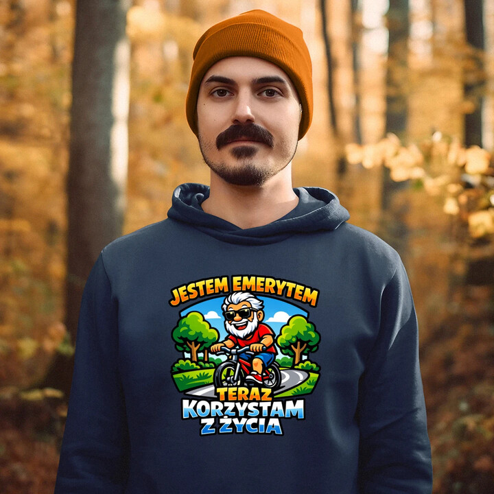 Jestem emerytem - teraz korzystam z życia - męska bluza na prezent
