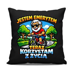 Jestem emerytem - teraz korzystam z życia - czarna poduszka na prezent