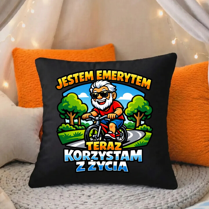 Jestem emerytem - teraz korzystam z życia - czarna poduszka na prezent