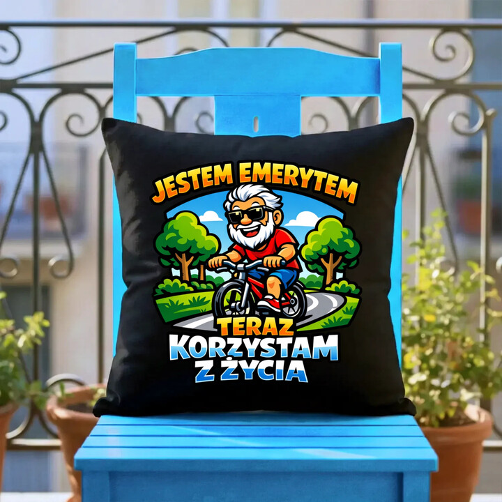 Jestem emerytem - teraz korzystam z życia - czarna poduszka na prezent