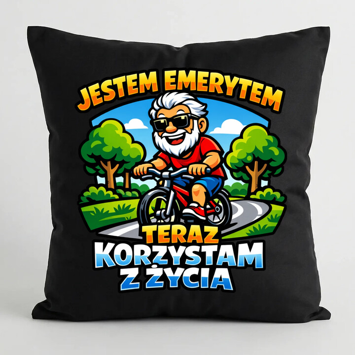 Jestem emerytem - teraz korzystam z życia - czarna poduszka na prezent