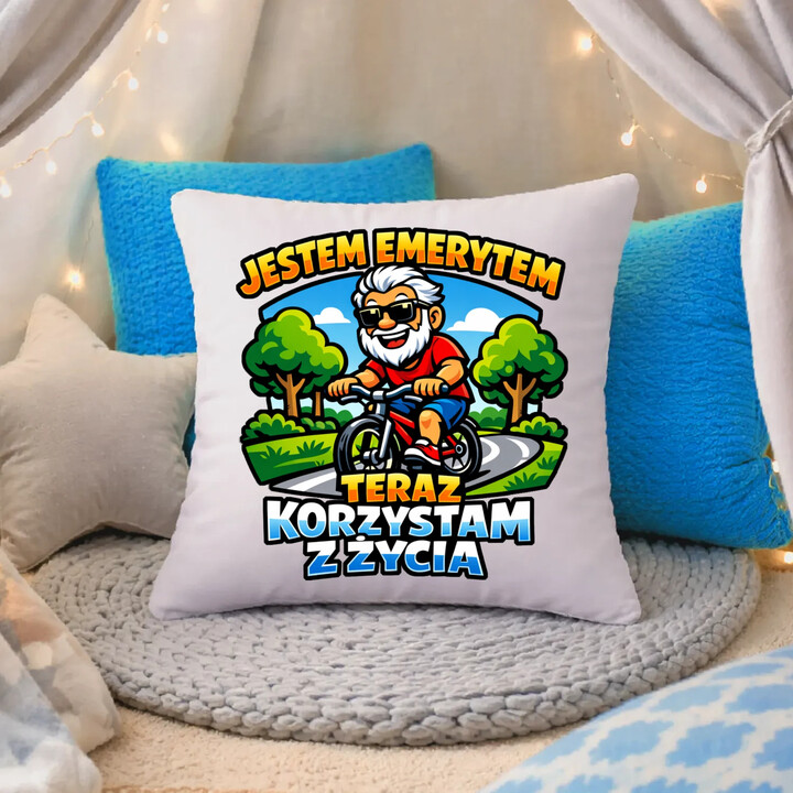 Jestem emerytem - teraz korzystam z życia - poduszka na prezent