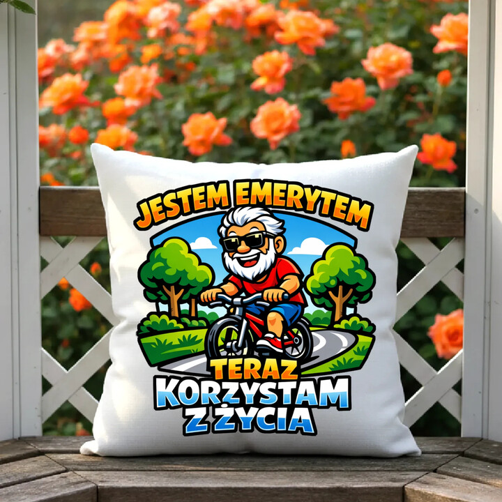 Jestem emerytem - teraz korzystam z życia - poduszka na prezent