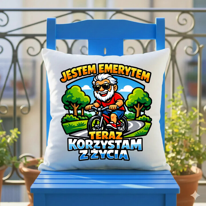 Jestem emerytem - teraz korzystam z życia - poduszka na prezent