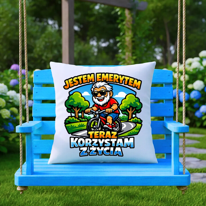 Jestem emerytem - teraz korzystam z życia - poduszka na prezent