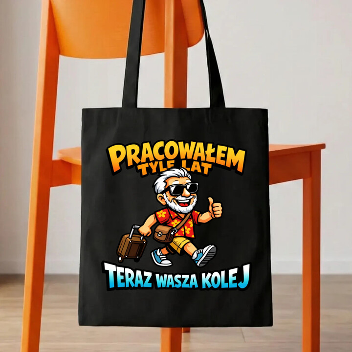 Pracowałem tyle lat, teraz wasza kolej - torba na prezent