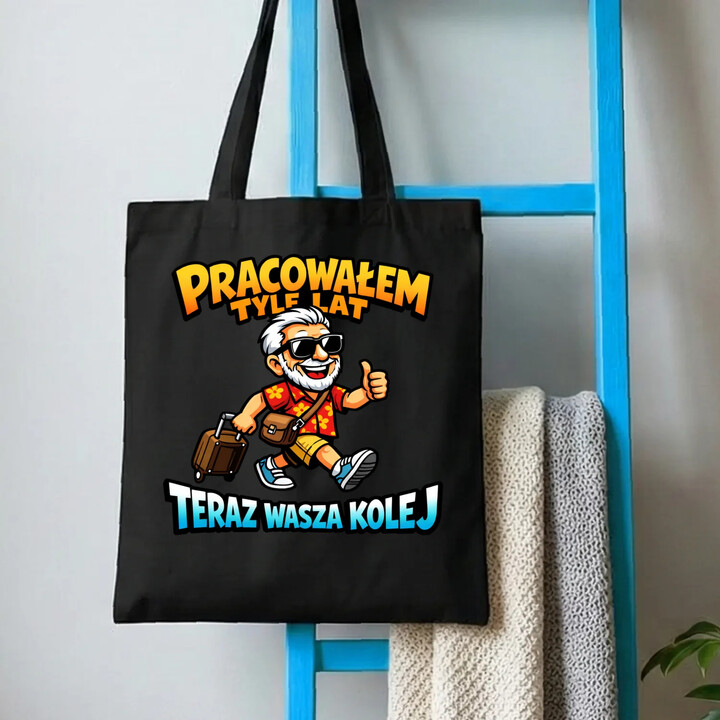 Pracowałem tyle lat, teraz wasza kolej - torba na prezent