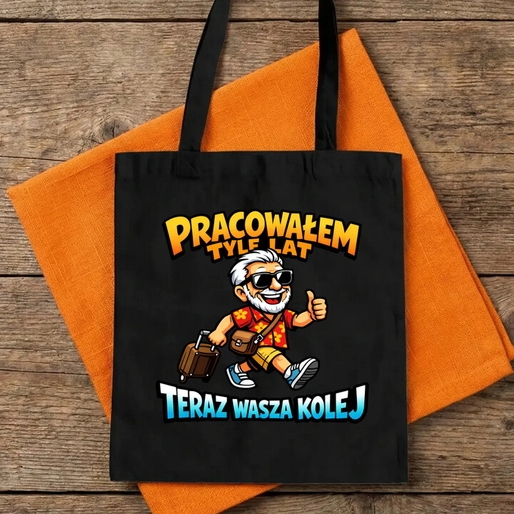 Pracowałem tyle lat, teraz wasza kolej - torba na prezent