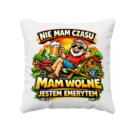 Nie mam czasu. Mam wolne - jestem emerytem - poduszka na prezent