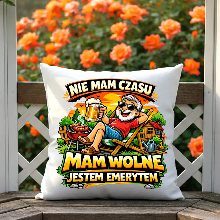 Nie mam czasu. Mam wolne - jestem emerytem - poduszka na prezent