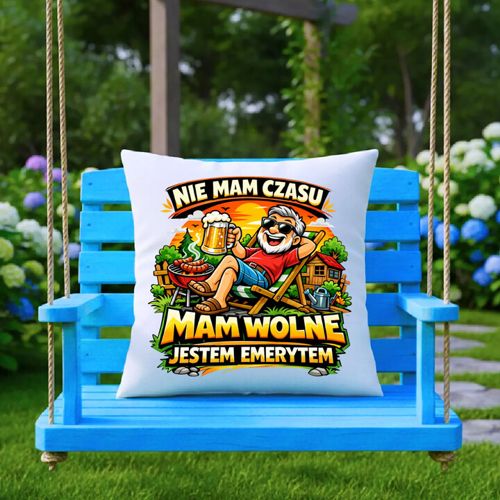 Nie mam czasu. Mam wolne - jestem emerytem - poduszka na prezent