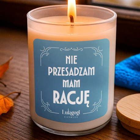 Nie przesadzam, mam rację - świeczka zapachowa na prezent