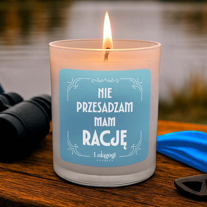 Nie przesadzam, mam rację - świeczka zapachowa na prezent