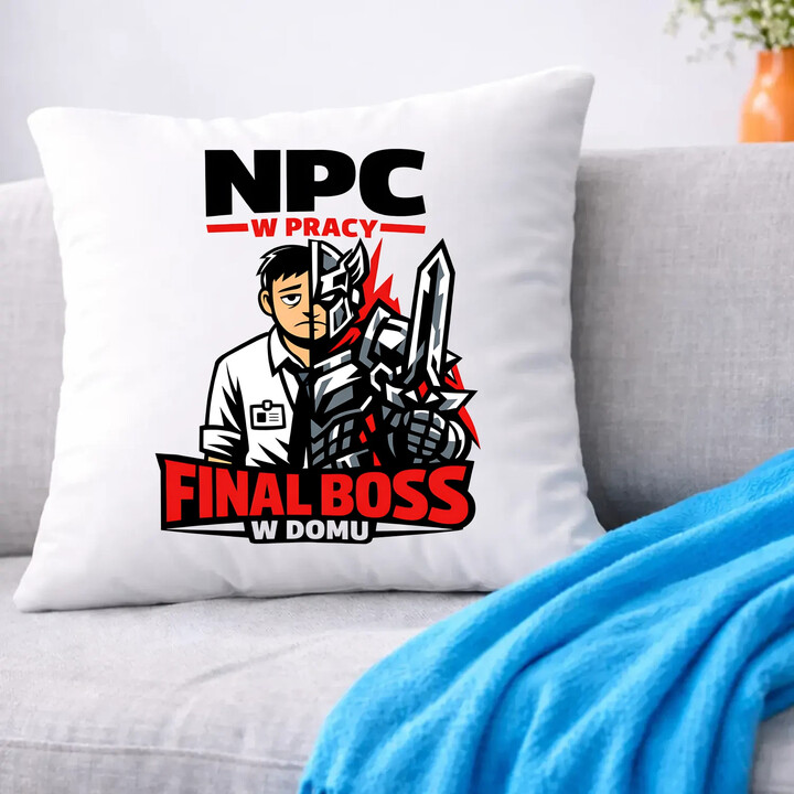 NPC w pracy, final boss w domu - poduszka na prezent