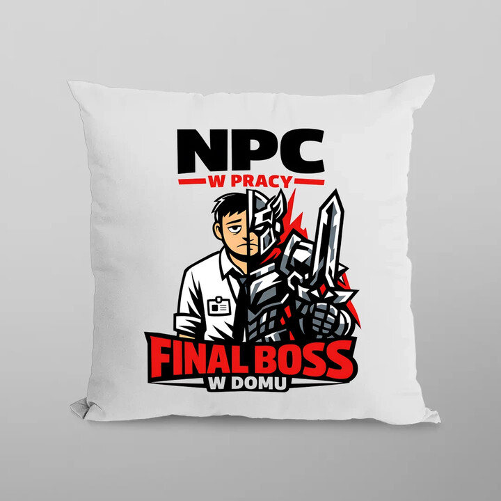 NPC w pracy, final boss w domu - poduszka na prezent