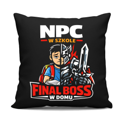 NPC w szkole, final boss w domu - czarna poduszka na prezent