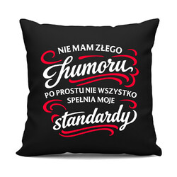 Nie mam złego humoru - czarna poduszka na prezent