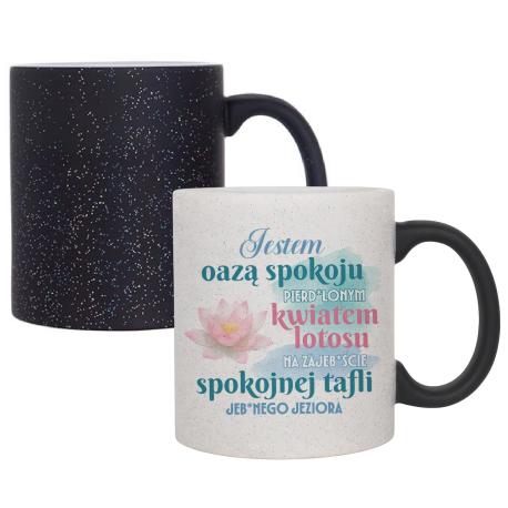 Jestem oazą spokoju, pierd*lonym kwiatem lotosu - magiczny kubek z brokatem na prezent