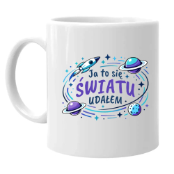 Ja to się światu udałem - kubek na prezent