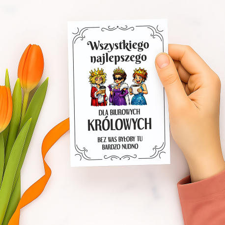 Wszystkiego najlepszego dla biurowych królowych - bez Was byłoby tu bardzo nudno - kartka okolicznościowa na prezent