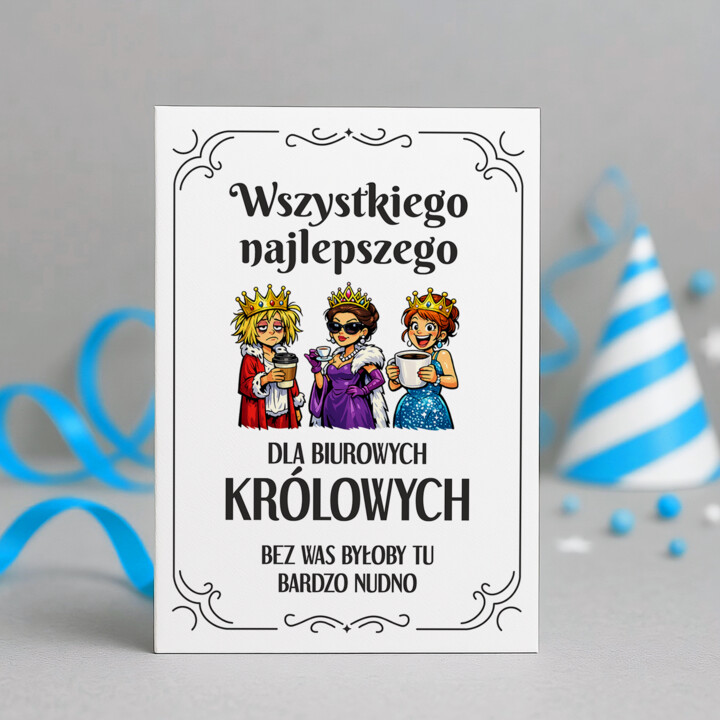 Wszystkiego najlepszego dla biurowych królowych - bez Was byłoby tu bardzo nudno - kartka okolicznościowa na prezent