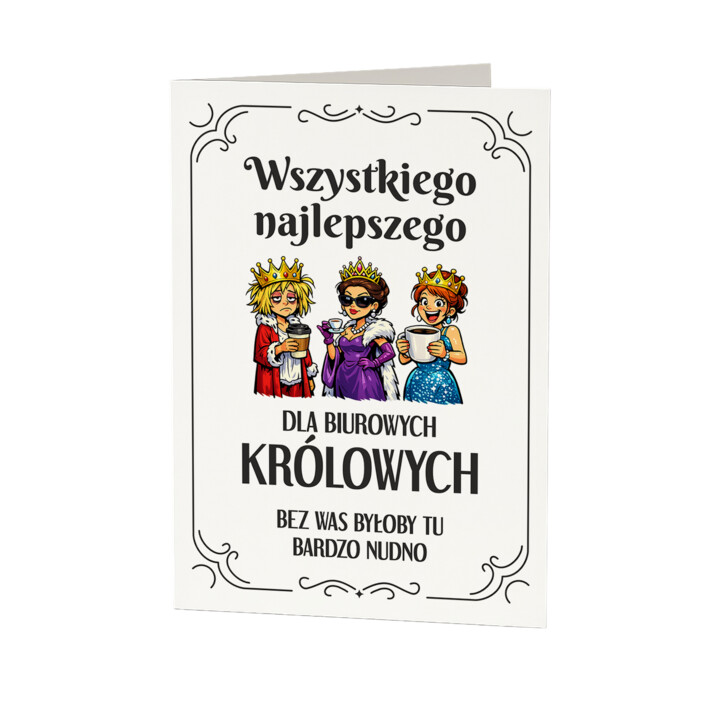 Wszystkiego najlepszego dla biurowych królowych - bez Was byłoby tu bardzo nudno - kartka okolicznościowa na prezent