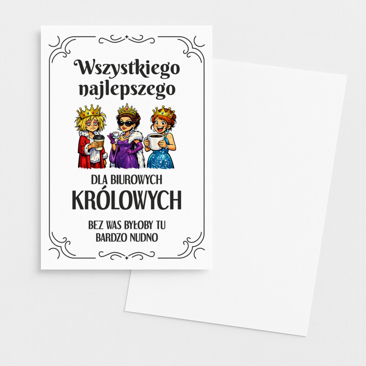Wszystkiego najlepszego dla biurowych królowych - bez Was byłoby tu bardzo nudno - kartka okolicznościowa na prezent
