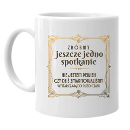Zróbmy jeszcze jedno spotkanie - kubek na prezent