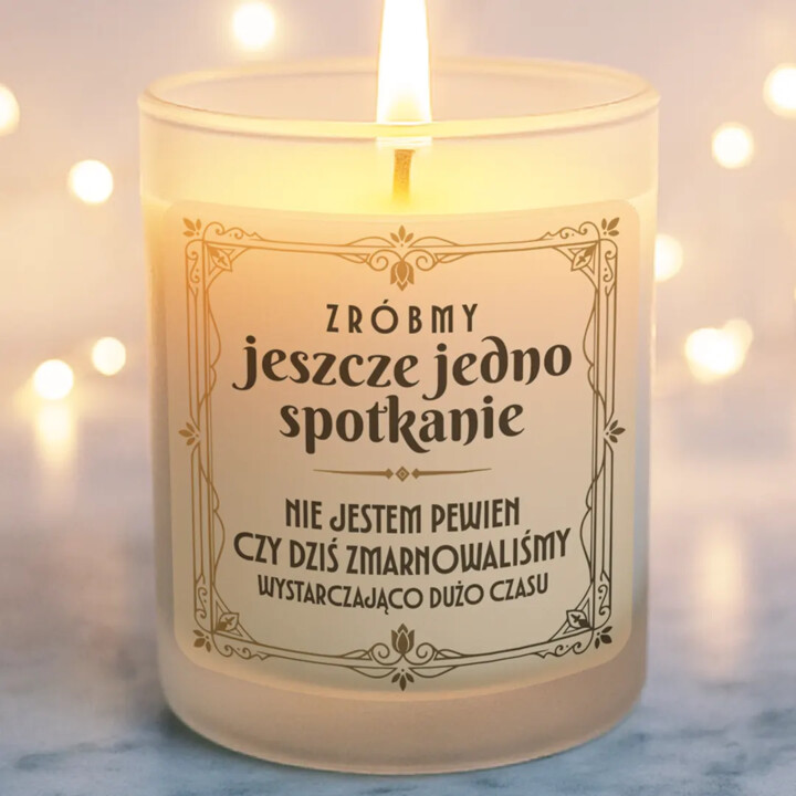 Zróbmy jeszcze jedno spotkanie - świeczka zapachowa na prezent
