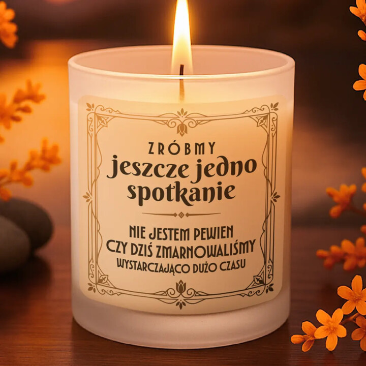 Zróbmy jeszcze jedno spotkanie - świeczka zapachowa na prezent