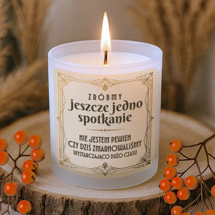 Zróbmy jeszcze jedno spotkanie - świeczka zapachowa na prezent