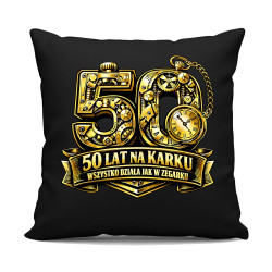 50 lat na karku, wszystko działa jak w zegarku - czarna poduszka na prezent