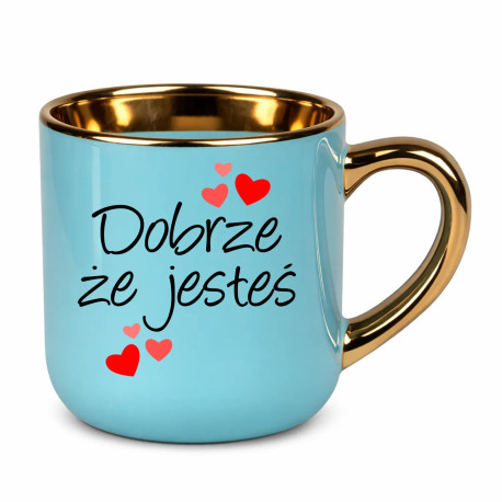 Dobrze że jesteś - elegancki kubek na prezent