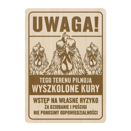Uwaga! Tego terenu pilnują kury - drewniana tabliczka z grawerem