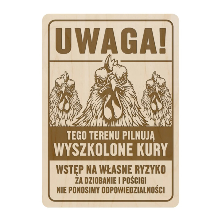 Uwaga! Tego terenu pilnują kury - drewniana tabliczka z grawerem