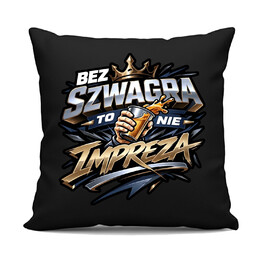 Bez szwagra to nie impreza - czarna poduszka na prezent