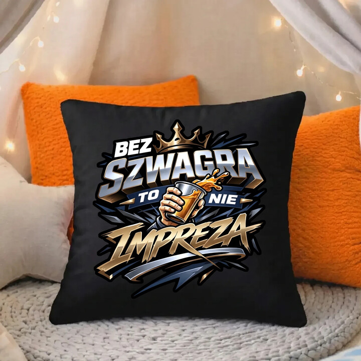 Bez szwagra to nie impreza - czarna poduszka na prezent
