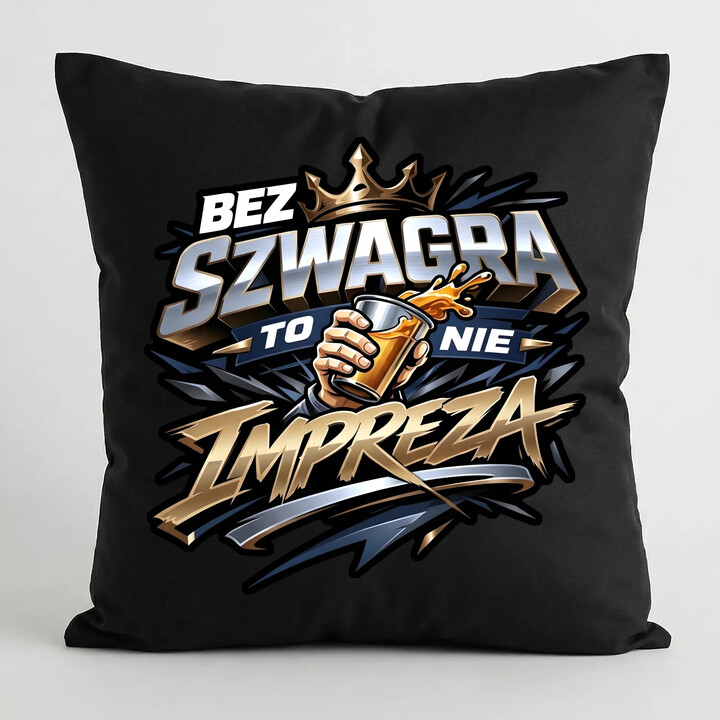 Bez szwagra to nie impreza - czarna poduszka na prezent