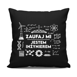 Zaufaj mi - jestem inżynierem - czarna poduszka na prezent