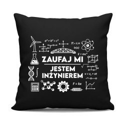 Zaufaj mi - jestem inżynierem - czarna poduszka na prezent
