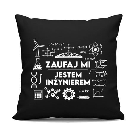 Zaufaj mi - jestem inżynierem - czarna poduszka na prezent
