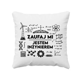 Zaufaj mi - jestem inżynierem - poduszka na prezent