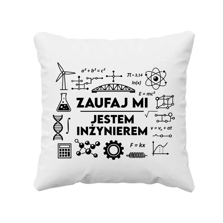 Zaufaj mi - jestem inżynierem - poduszka na prezent
