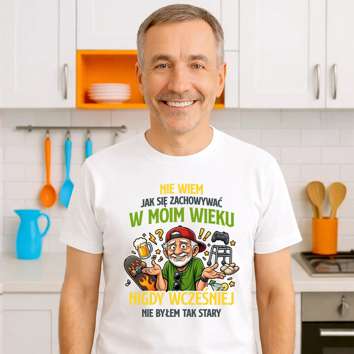 Nie wiem jak się zachowywać w moim wieku, jeszcze nigdy wcześniej nie byłem tak stary - męska koszulka na prezent