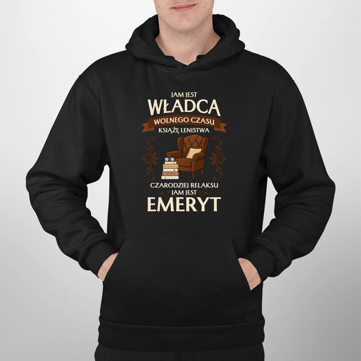 Jam jest władca wolnego czasu - Emeryt - męska bluza na prezent