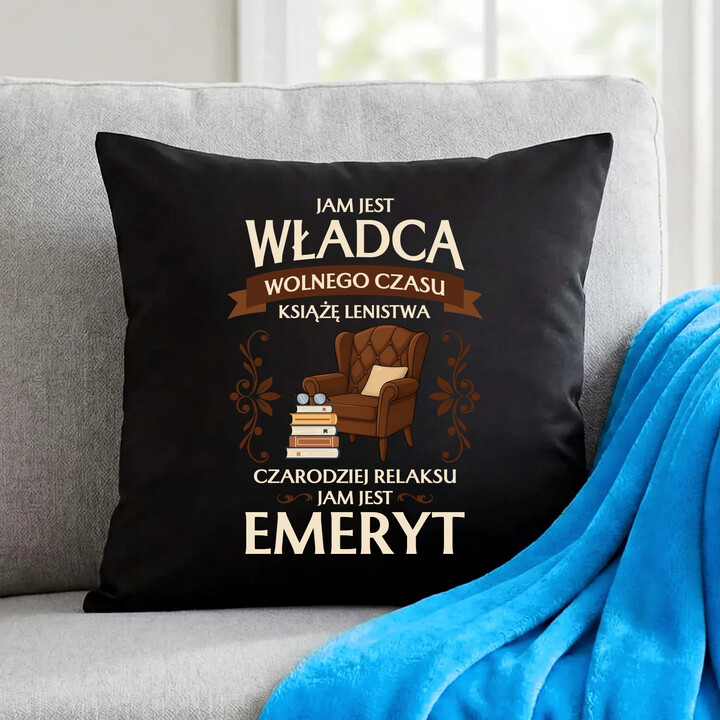 Jam jest władca wolnego czasu - Emeryt - czarna poduszka na prezent