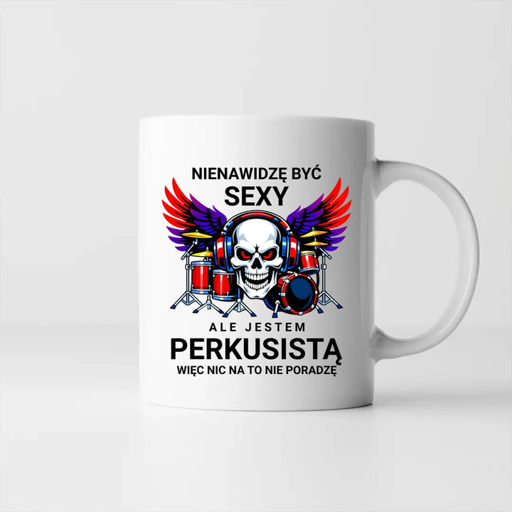 Nienawidzę być sexy, ale jestem perkusistą - kubek na prezent