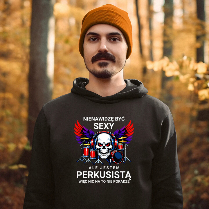 Nienawidzę być sexy, ale jestem perkusistą - męska bluza na prezent