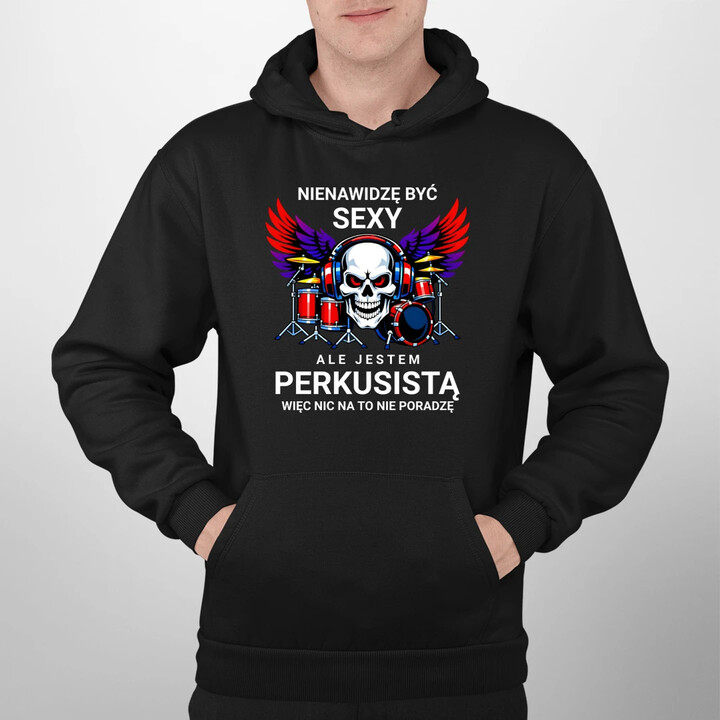 Nienawidzę być sexy, ale jestem perkusistą - męska bluza na prezent